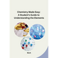 Chemistry Made Easy: A Student's Guide to Understanding the Elements - Paperback