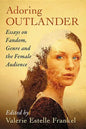 Adoring Outlander: Essays on Fandom, Genre and the Female Audience - Paperback