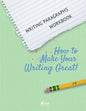 Writing Paragraphs Workbook: How to Make Your Writing Great! - Paperback