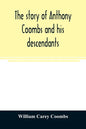 The story of Anthony Coombs and his descendants - Paperback