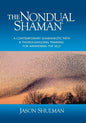 The Nondual Shaman: A Contemporary Shamanistic Path & Thoroughgoing Training for Awakening the Self - Paperback