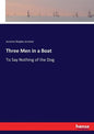 Three Men in a Boat: To Say Nothing of the Dog - Paperback