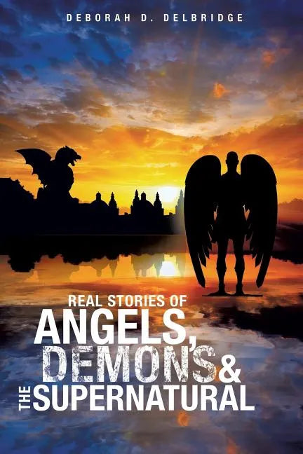Real Stories of Angels, Demons & the Supernatural - Paperback