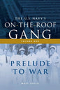 The US Navy's On-the-Roof Gang: Volume I - Prelude to War - Paperback