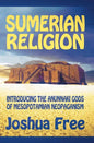 Sumerian Religion: Introducing the Anunnaki Gods of Mesopotamian Neopaganism - Hardcover