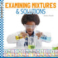 Examining Mixtures & Solutions - Library Binding