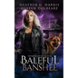 The Vampire and the Case of the Baleful Banshee: An Urban Fantasy Novel - Paperback