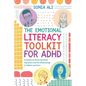 The Emotional Literacy Toolkit for ADHD: Strategies for Better Emotional Regulation and Peer Relationships in Children and Teens - Paperback