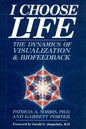 I Choose Life: The Dynamics of Visualization and Biofeedback - Paperback