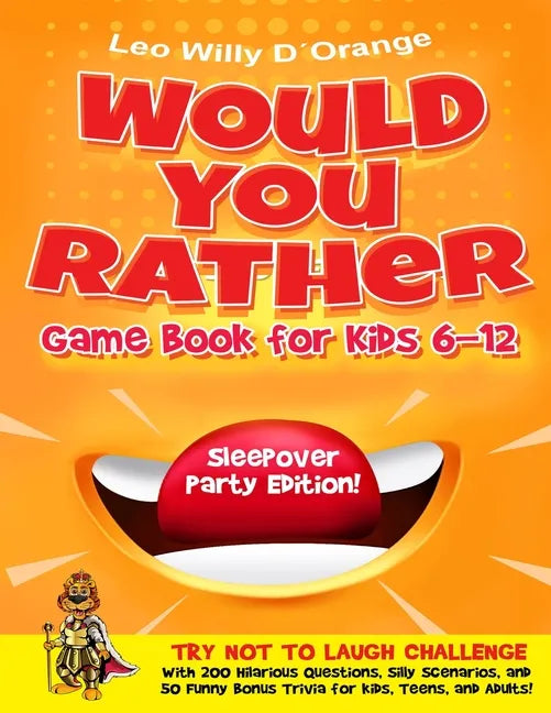 Would You Rather Game Book for Kids 6-12 Sleepover Party Edition!: Try Not To Laugh Challenge with 200 Silly Scenarios, Hilarious Questions and 50 Bon - Paperback