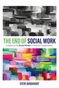 End of Social Work: A Defense of the Social Worker in Times of Transformation - Hardcover