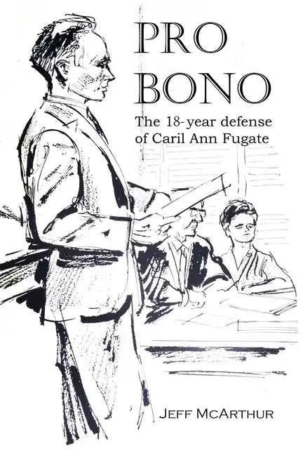 Pro Bono: The 18-Year Defense of Caril Ann Fugate - Paperback