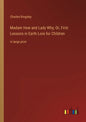 Madam How and Lady Why; Or, First Lessons in Earth Lore for Children: in large print - Paperback
