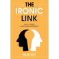 The Ironic Link: How Comedy Overcomes Depression - Paperback