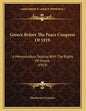 Greece Before The Peace Congress Of 1919: A Memorandum Dealing With The Rights Of Greece (1919) - Paperback