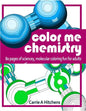Color Me Chemistry: A Molecular Coloring Book For Adults: 80 Pages of Molecules to Color - Paperback