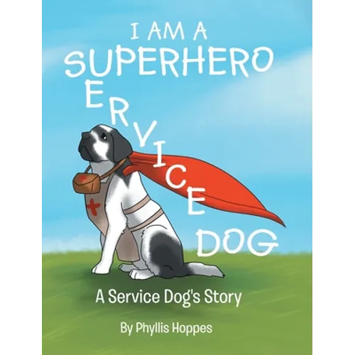 I am a Superhero: A Service Dog's Story - Hardcover