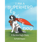 I am a Superhero: A Service Dog's Story - Hardcover