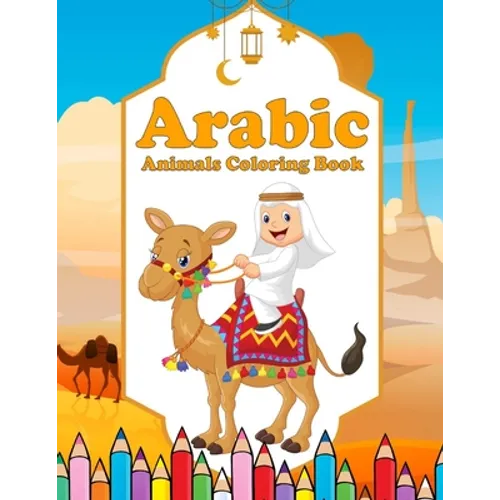 Arabic Animals Coloring Book: A Fun and Educational Coloring Book as Eid Gift for Children Ages 4+ - Islam with Cute Animals - Activity Workbook for - Paperback