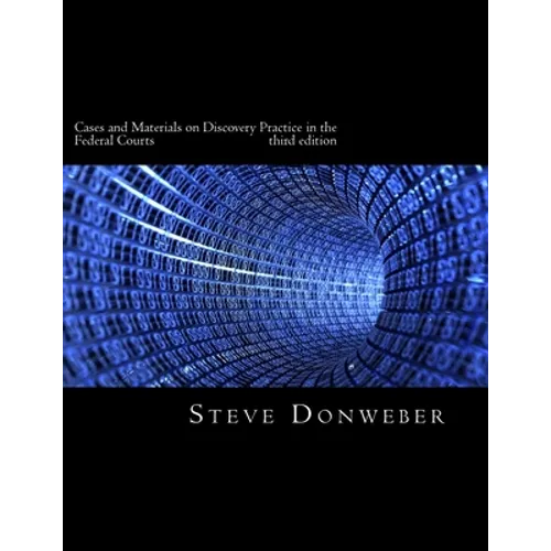 Cases and Materials on Discovery Practice in the Federal Courts - Paperback