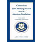 Connecticut Town Meeting Records During the American Revolution: Volume 1, Ashford-Milford - Paperback