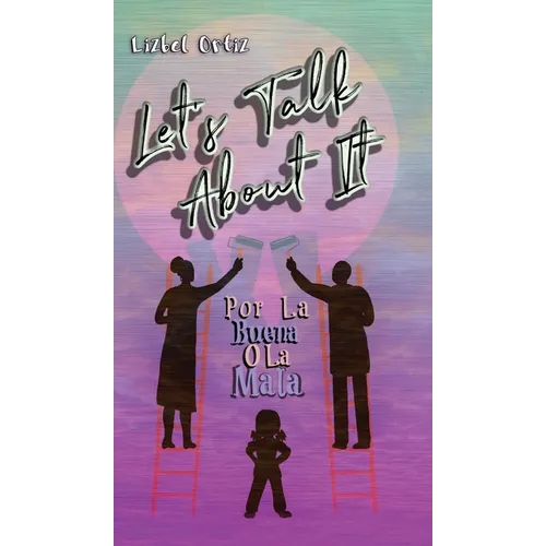 Let's Talk About It: Por La Buena O La Mala - Hardcover