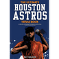 The Ultimate Houston Astros Trivia Book: A Collection of Amazing Trivia Quizzes and Fun Facts for Die-Hard Astros Fans! - Paperback