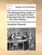 The Distinguishing Marks of a Work of the Spirit of God. Extracted from Mr. Edwards. ... by John Wesley, ... - Paperback