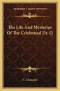 The Life and Mysteries of the Celebrated Dr. Q - Paperback