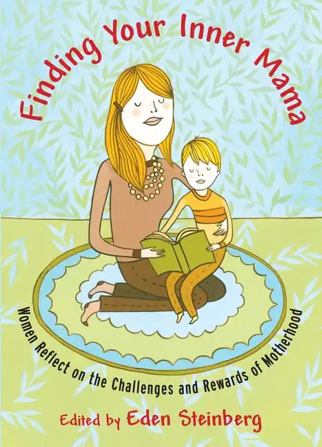 Finding Your Inner Mama: Women Reflect on the Challenges and Rewards of Motherhood - Paperback