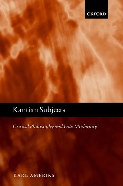 Kantian Subjects: Critical Philosophy and Late Modernity - Hardcover