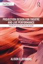 Projection Design for Theatre and Live Performance: Principles of Media Design - Paperback
