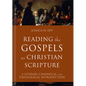 Reading the Gospels as Christian Scripture: A Literary, Canonical, and Theological Introduction - Hardcover