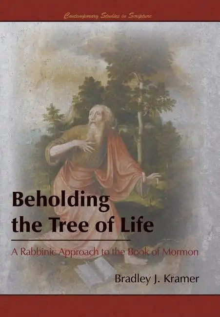 Beholding the Tree of Life: A Rabbinic Approach to the Book of Mormon - Hardcover