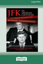 JFK - An American Coup: The Truth Behind the Kennedy Assassination (16pt Large Print Edition) - Paperback