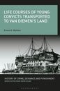 Life Courses of Young Convicts Transported to Van Diemen's Land - Paperback