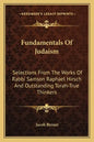 Fundamentals of Judaism: Selections from the Works of Rabbi Samson Raphael Hirsch and Outstanding Torah-True Thinkers - Paperback