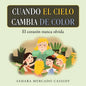 Cuando El Cielo Cambia De Color: El Corazón Nunca Olvida - Paperback
