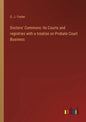 Doctors' Commons: Its Courts and registries with a treatise on Probate Court Business - Paperback