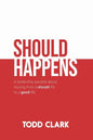 Should Happens: A leadership parable about moving from a should life to a good life. - Paperback