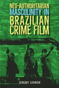 Neo-Authoritarian Masculinity in Brazilian Crime Film - Hardcover