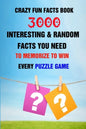 Crazy Fun Facts Book: 3000 Interesting & Random Facts You Need To Memorize To Win Every Puzzle Game - Paperback