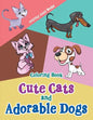 Cute Cats and Adorable Dogs Coloring Book - Paperback