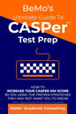 BeMo's Ultimate Guide to CASPer Test Prep: How to Increase Your CASPer SIM Score by 23% Using the Proven Strategies They May Not Want You to Know - Paperback