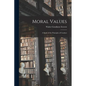Moral Values: A Study of the Principles of Conduct - Paperback