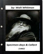 Specimen days & Collect (1882) by Walt Whitman (Original Classics) - Paperback