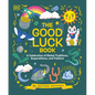 The Good Luck Book: A Celebration of Global Traditions, Superstitions, and Folklore - Hardcover