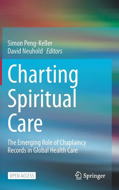 Charting Spiritual Care: The Emerging Role of Chaplaincy Records in Global Health Care - Hardcover
