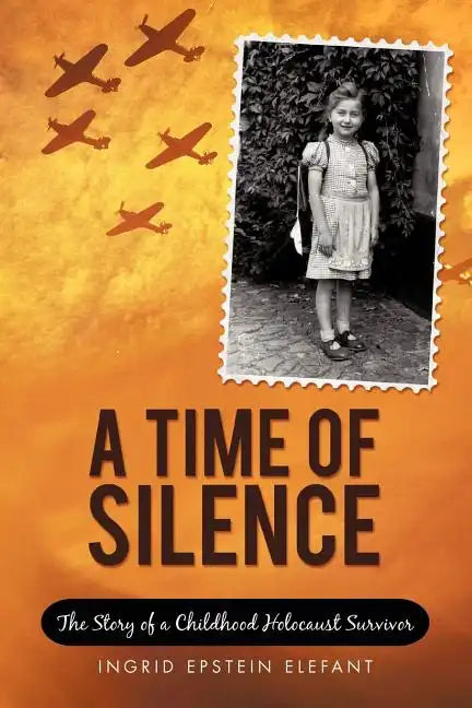 A Time of Silence: The Story of a Childhood Holocaust Survivor - Paperback