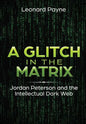 A Glitch in the Matrix: Jordan Peterson and the Intellectual Dark Web - Hardcover